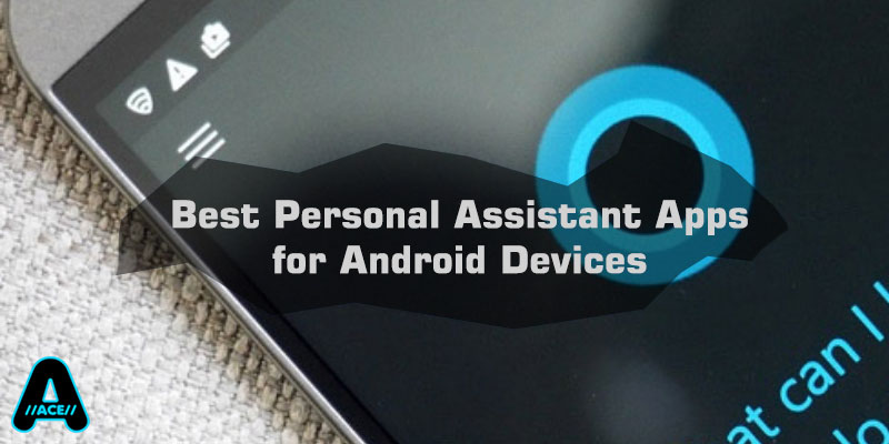 best personal assistant apps android arunace blog